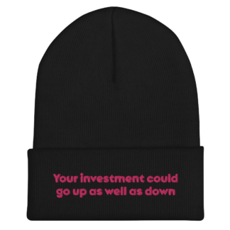 “Your Investment could go up as well as down” Cuffed Beanie