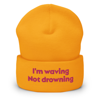 "I'm waving not drowning" Cuffed Beanie