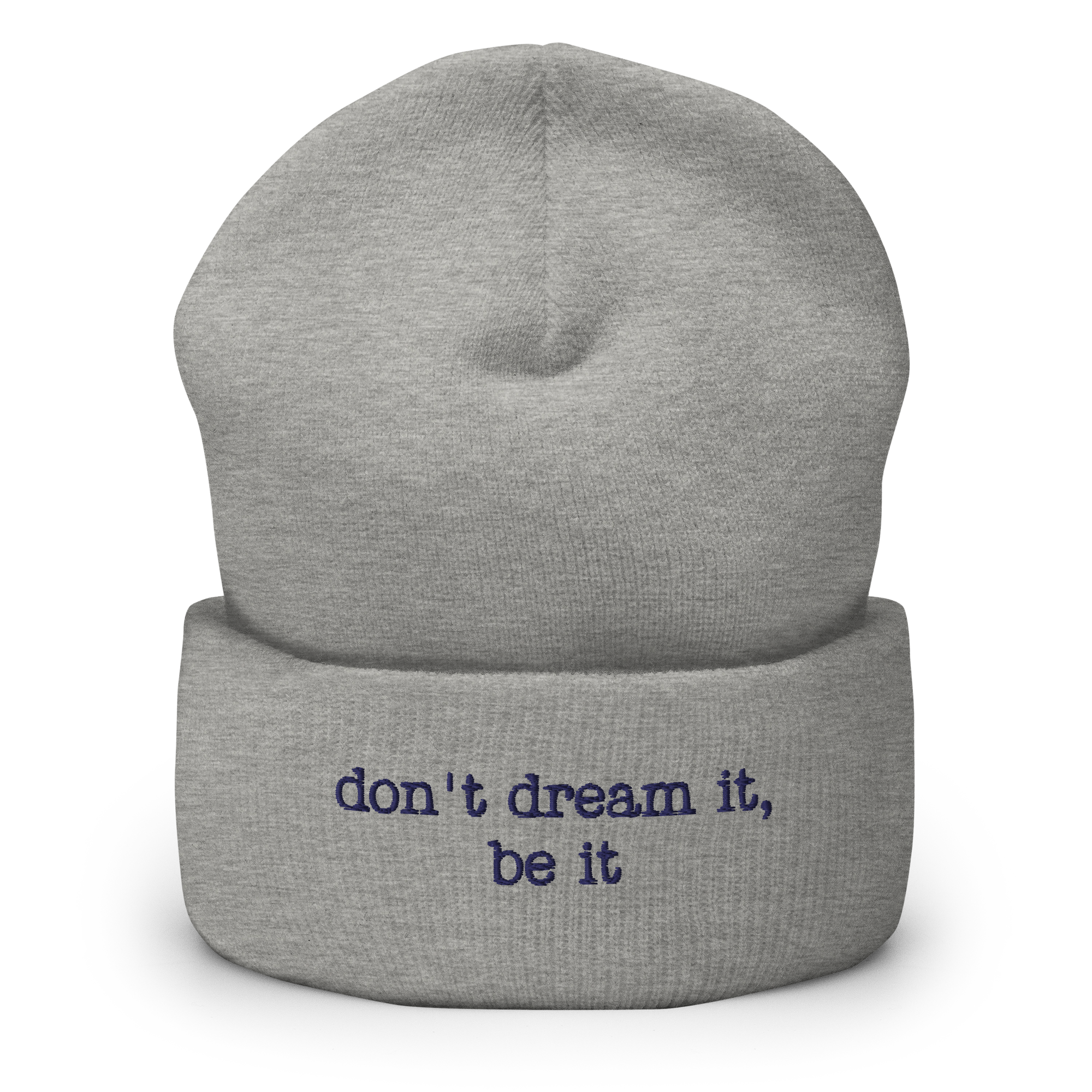 “don’t dream it, be it” Inspired Quote Cuffed Beanie