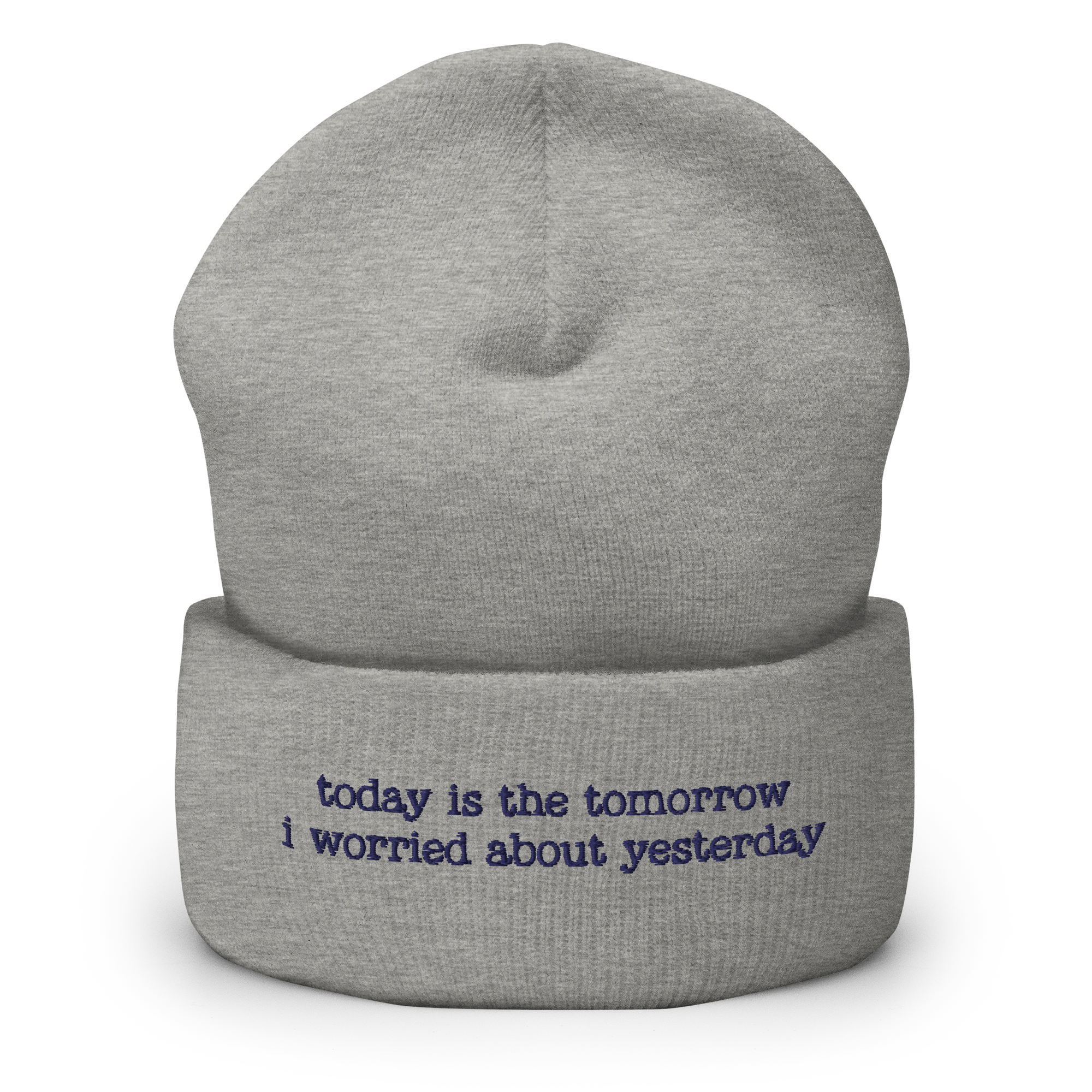 "today is the tomorrow i worried about yesterday" Inspired Quote Cuffed Beanie