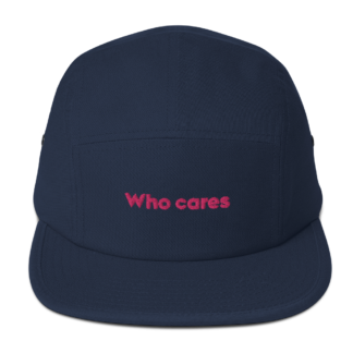 "Who cares" Five Panel Cap